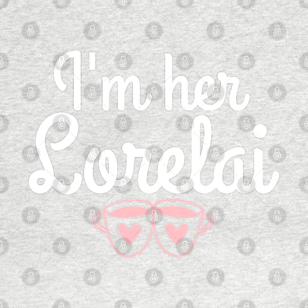 I'm her Lorelai by Stars Hollow Mercantile